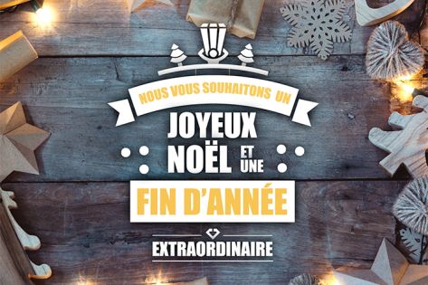 EXTRAORDINAIRENOUS VOUS SOUHAITONS  UNNOËLJOYEUXET UNEFIN D’ANNÉE